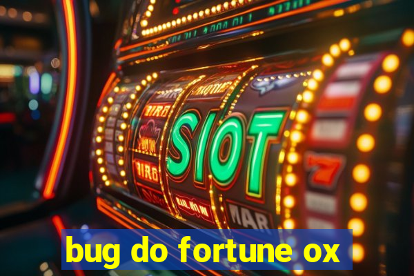 bug do fortune ox